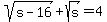 sqrt%28s-16%29+%2B+sqrt%28s%29+=+4