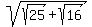 sqrt%28sqrt%2825%29%2Bsqrt%2816%29%29
