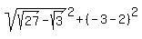 sqrt%28sqrt%2827%29-sqrt%283%29%29%5E2+%2B+%28-3+-+2%29%5E2%29