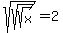 sqrt%28sqrt%28sqrt%28x%29%29%29=2