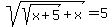 sqrt%28sqrt%28x%2B5%29%2Bx%29=5