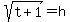 sqrt%28t%2B1%29=h