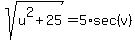 sqrt%28u%5E2%2B25%29=5%2Asec%28v%29