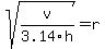 sqrt%28v%2F3.14h%29+=+r