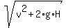 sqrt%28v%5E2+%2B+2%2Ag%2AH%29