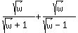 sqrt%28w%29%2F%28sqrt%28w%29%2B1%29%2Bsqrt%28w%29%2F%28sqrt%28w%29-1%29