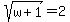 sqrt%28w%2B1%29+=+2