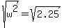 sqrt%28w%5E2%29=sqrt%282.25%29