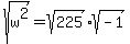 sqrt%28w%5E2%29=sqrt%28225%29sqrt%28-1%29
