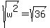 sqrt%28w%5E2%29=sqrt%2836%29