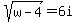 sqrt%28w-4%29=6i