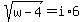 sqrt%28w-4%29=i%2A6