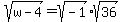 sqrt%28w-4%29=sqrt%28-1%29%2Asqrt%2836%29