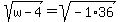 sqrt%28w-4%29=sqrt%28-1%2A36%29