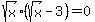 sqrt%28x%29%28sqrt%28x%29+-+3%29+=+0