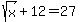 sqrt%28x%29%2B12=27