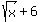 sqrt%28x%29%2B6