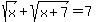 sqrt%28x%29%2Bsqrt%28x%2B7%29=7