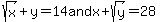 sqrt%28x%29%2By=14++and++x%2Bsqrt%28y%29=28