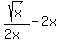 sqrt%28x%29%2F%282x%29+-+2x