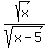 sqrt%28x%29%2Fsqrt%28x-5%29