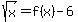 sqrt%28x%29=f%28x%29-6