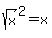 sqrt%28x%29%5E2=x
