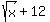 sqrt%28x%29+%2B+12