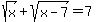sqrt%28x%29+%2B+sqrt%28x-7%29+=+7