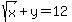 sqrt%28x%29+%2B+y+=+12