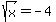 sqrt%28x%29+=+-4+