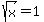 sqrt%28x%29+=+1