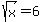 sqrt%28x%29+=+6