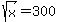 sqrt%28x%29+=300