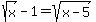 sqrt%28x%29+-+1+=+sqrt%28x-5%29