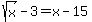 sqrt%28x%29+-+3+=+x-15