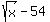 sqrt%28x%29+-54