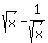 sqrt%28x%29-1%2Fsqrt%28x%29