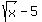sqrt%28x%29-5