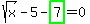 sqrt%28x%29-5-highlight_green%28+7+%29=0