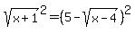 sqrt%28x%2B1%29%5E2=%285-sqrt%28x-4%29%29%5E2