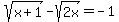 sqrt%28x%2B1%29-sqrt%282x%29+=+-1