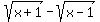 sqrt%28x%2B1%29-sqrt%28x-1%29