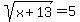 sqrt%28x%2B13%29+=5