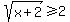 sqrt%28x%2B2%29+%3E=+2
