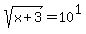 sqrt%28x%2B3%29+=+10%5E1