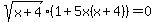 sqrt%28x%2B4%29%2A%281%2B5x%28x%2B4%29%29+=+0