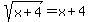 sqrt%28x%2B4%29=x%2B4