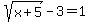 sqrt%28x%2B5%29-3=1