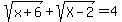 sqrt%28x%2B6%29%2Bsqrt%28X-2%29+=+4